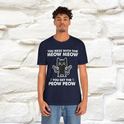 "You Mess With The Meow Meow, You Get The Peow Peow" Cat T-shirt |Nunu&Miao Studio - Nunu&Miao Studio