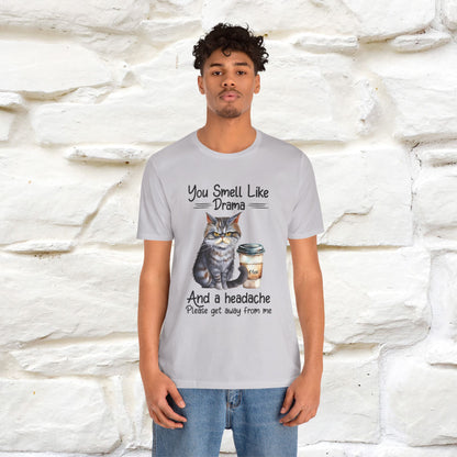 You Smell Like Drama and a Headache" Cat T-Shirt for Men & Women | 100% Cotton* - Nunu&Miao Studio