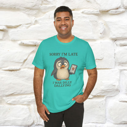 "Sorry I am Late, I was Dilly Dallying" Funny T-shirt |Nunu&Miao Studio - Nunu&Miao Studio