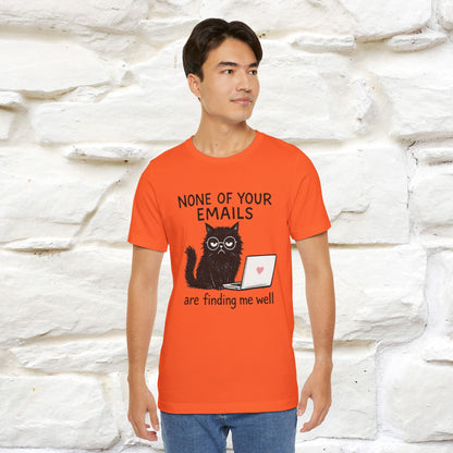 "None Of Your Emails Are Finding Me Well'' |Cat T-Shirt | Nunu&Miao Studio - Nunu&Miao Studio