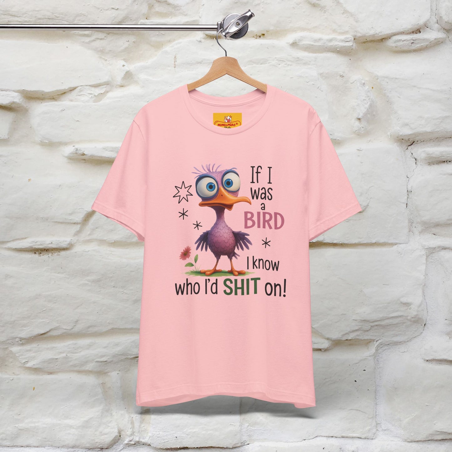 "If I was A Bird, I Know Who I'd ..." |Funny T-Shirt | Nunu&Miao Studio - Nunu&Miao Studio