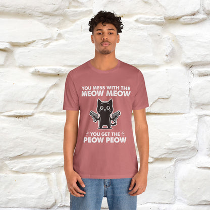 "You Mess With The Meow Meow, You Get The Peow Peow" Cat T-shirt |Nunu&Miao Studio