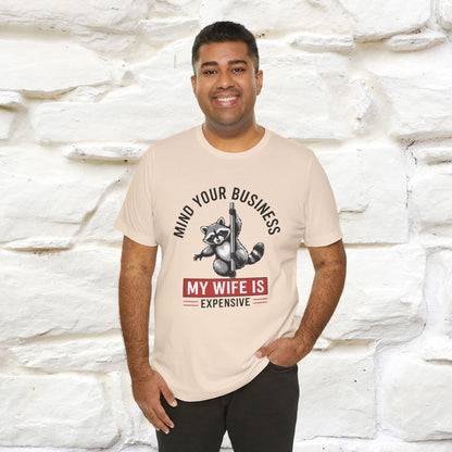 "Mind Your Business My Wife Is Expencive" Funny T-shirt |Nunu&Miao Studio - Nunu&Miao Studio