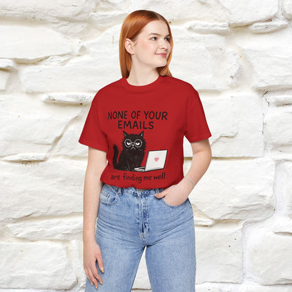 "None Of Your Emails Are Finding Me Well'' |Cat T-Shirt | Nunu&Miao Studio - Nunu&Miao Studio