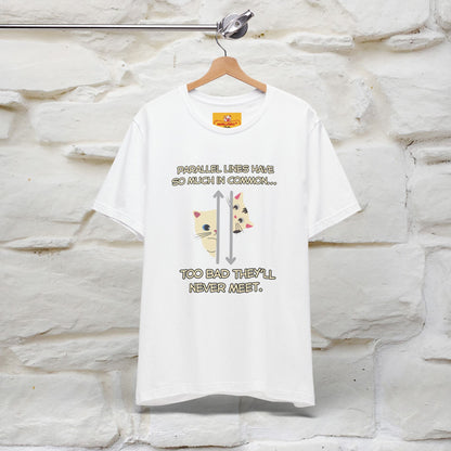 “Parallel lines have so much in common…''| Funny T-Shirt | Nunu&Miao Studio