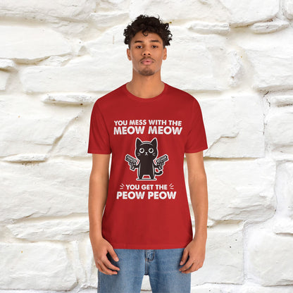 "You Mess With The Meow Meow, You Get The Peow Peow" Cat T-shirt |Nunu&Miao Studio