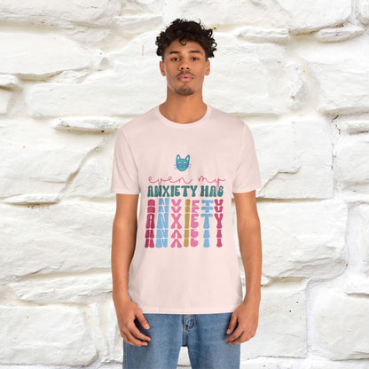"Even My Anxiety Has Anxiety" T-shirt for Men & Women | 100% Cotton* - Nunu&Miao Studio