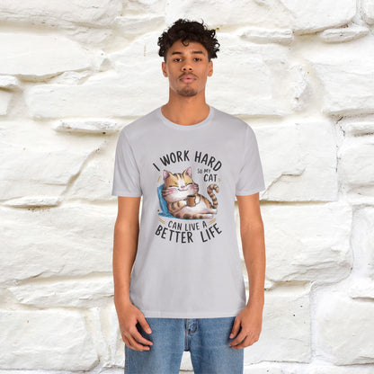 I Work Hard So My Cat Can Have a Better Life | Funny Cat Shirt  | Nunu&Miao Studio - Nunu&Miao Studio