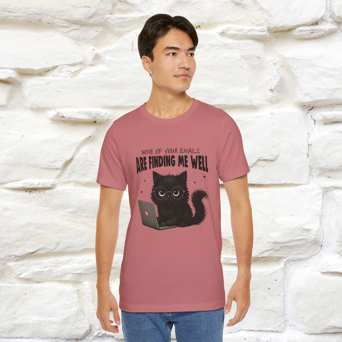 "None of your Emails Are Finding Me Well" Cat T-Shirt for Men & Women | Funny Design | 100% Cotton