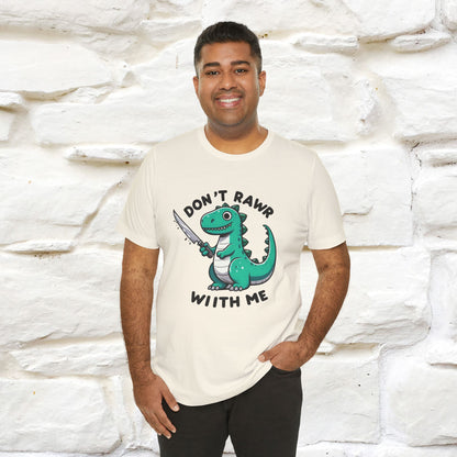 "Don't Rawr With Me... " Funny T-Shirt | Nunu&Miao Studio