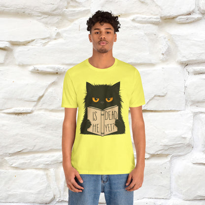 "Is He Dead Yet" |Cat T-Shirt | Nunu&Miao Studio - Nunu&Miao Studio