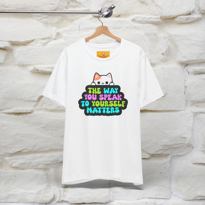 "The Way You Speak To Yourself Matters" |Cat T-Shirt | Nunu&Miao Studio - Nunu&Miao Studio