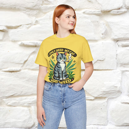 I Only Need My Cat and Weed Funny T-Shirt for Men & Women | 100% Cotton* - Nunu&Miao Studio