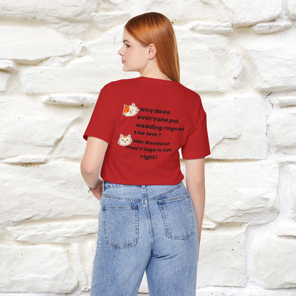“Because Marriage is not right!" Funny Cat T-Shirt | Front & Back Design | Nunu&Miao Studio