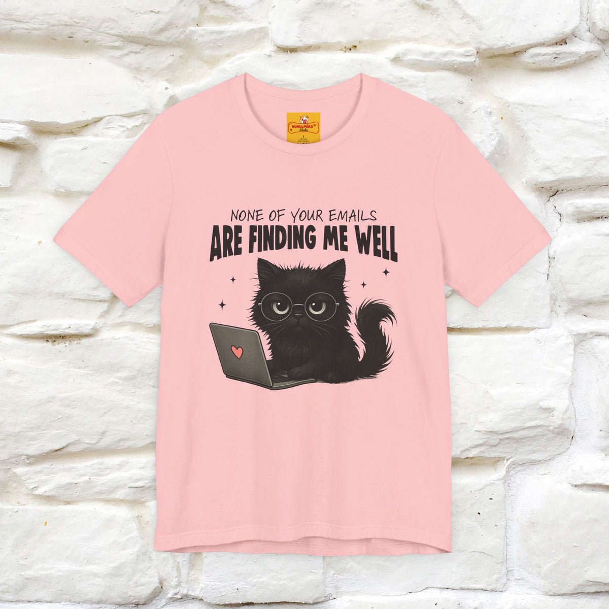 "None of your Emails Are Finding Me Well" Cat T-Shirt for Men & Women | Funny Design | 100% Cotton