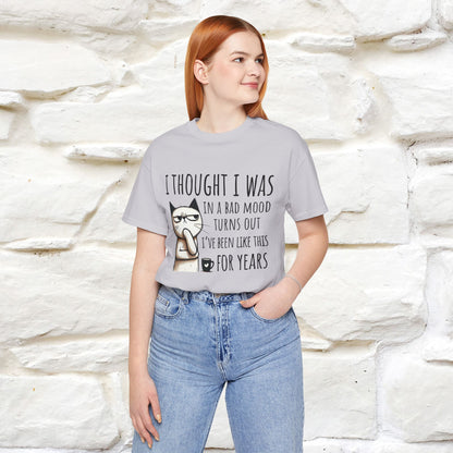 "I Thought I was In A Bad Mood.. " Cat  T-shirt |Nunu&Miao Studio - Nunu&Miao Studio