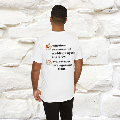 “Because Marriage is not right!" Funny Cat T-Shirt | Front & Back Design | Nunu&Miao Studio