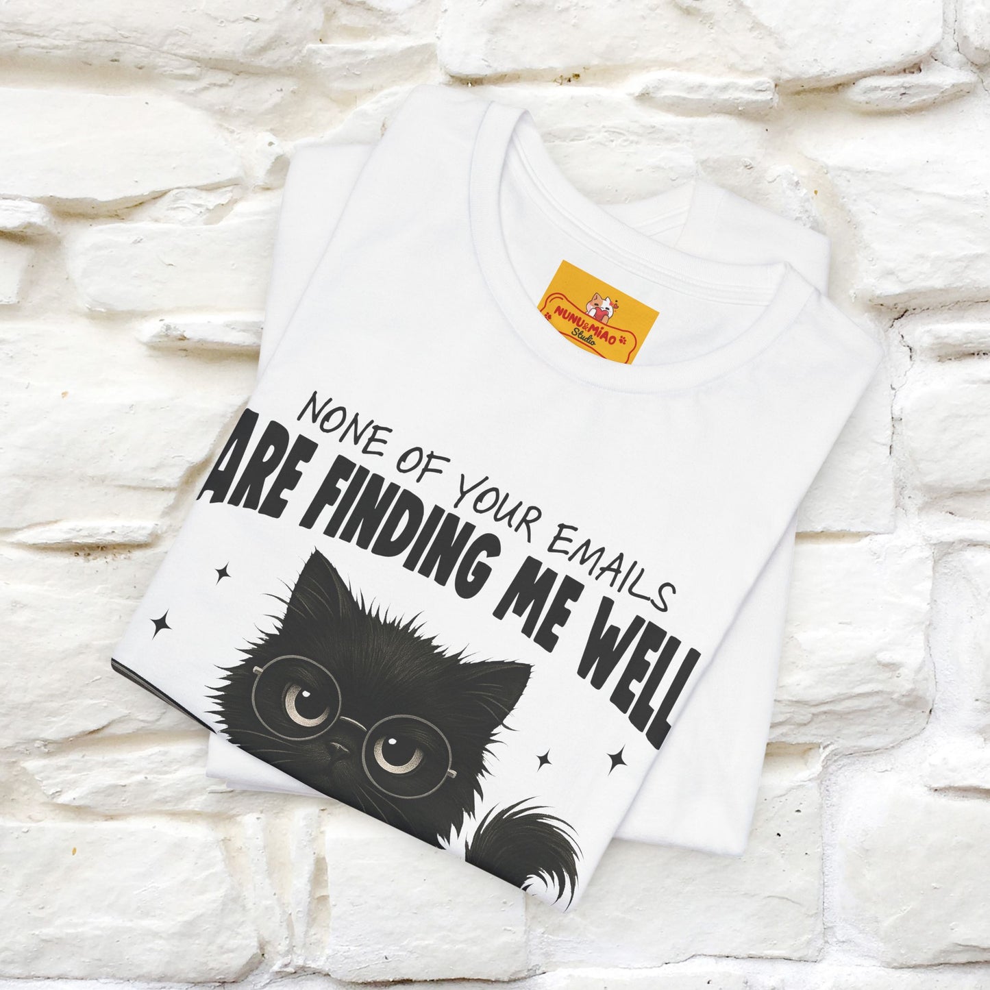 "None of your Emails Are Finding Me Well" Cat T-Shirt | Nunu&Miao Studio - Nunu&Miao Studio