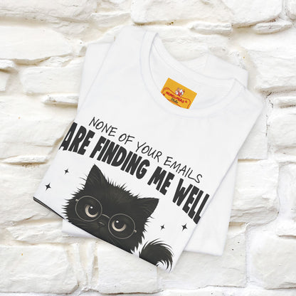 "None of your Emails Are Finding Me Well" Cat T-Shirt | Nunu&Miao Studio - Nunu&Miao Studio