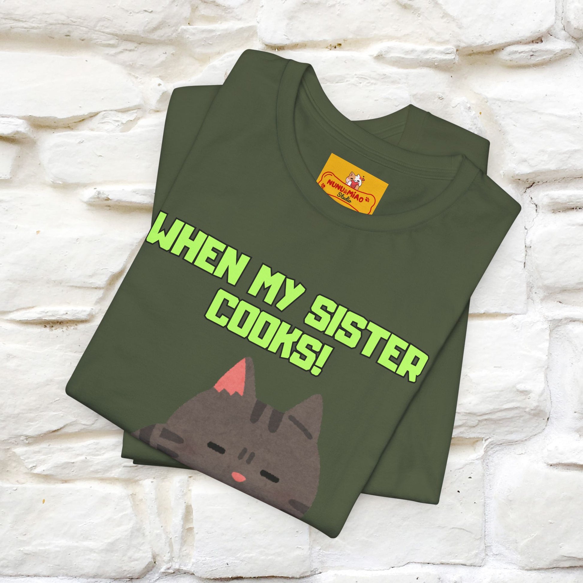 "When My Sister Cooks" Funny Cat  T-shirt |Nunu&Miao Studio - Nunu&Miao Studio