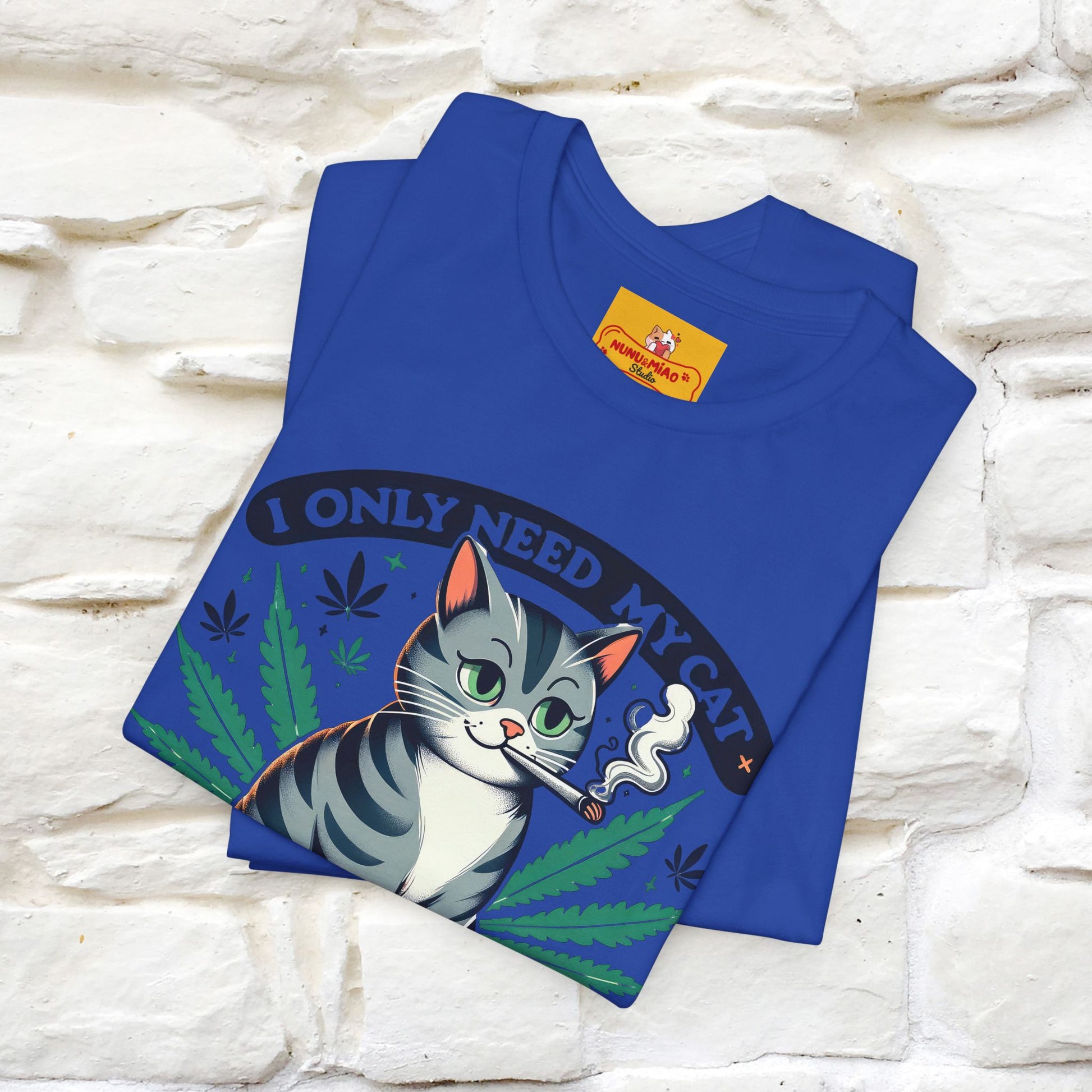 I Only Need My Cat and Weed Funny T-Shirt for Men & Women | 100% Cotton* - Nunu&Miao Studio
