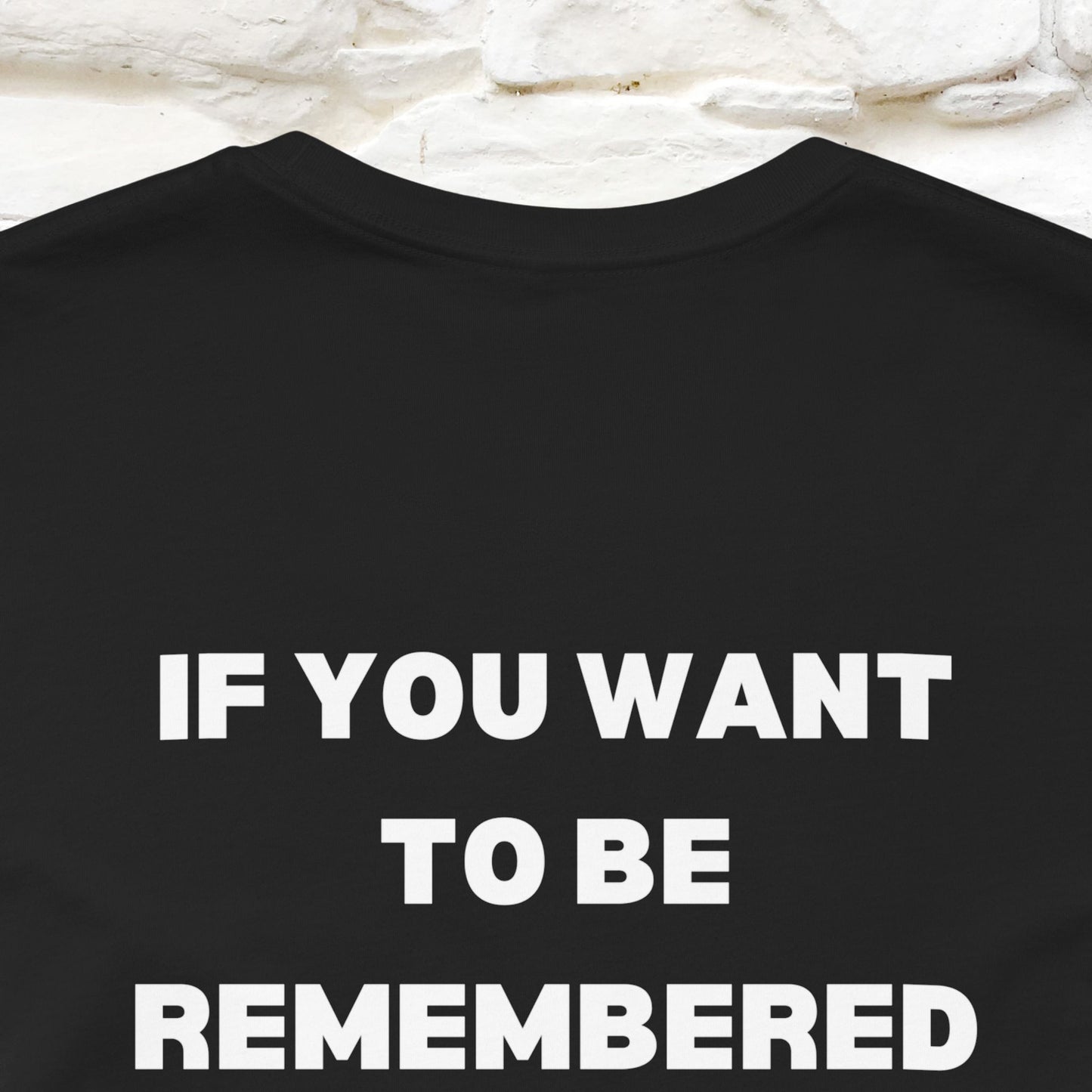 “If You Want To Be Remembered..." Funny Cat T-Shirt | Front & Back Design | Nunu&Miao Studio