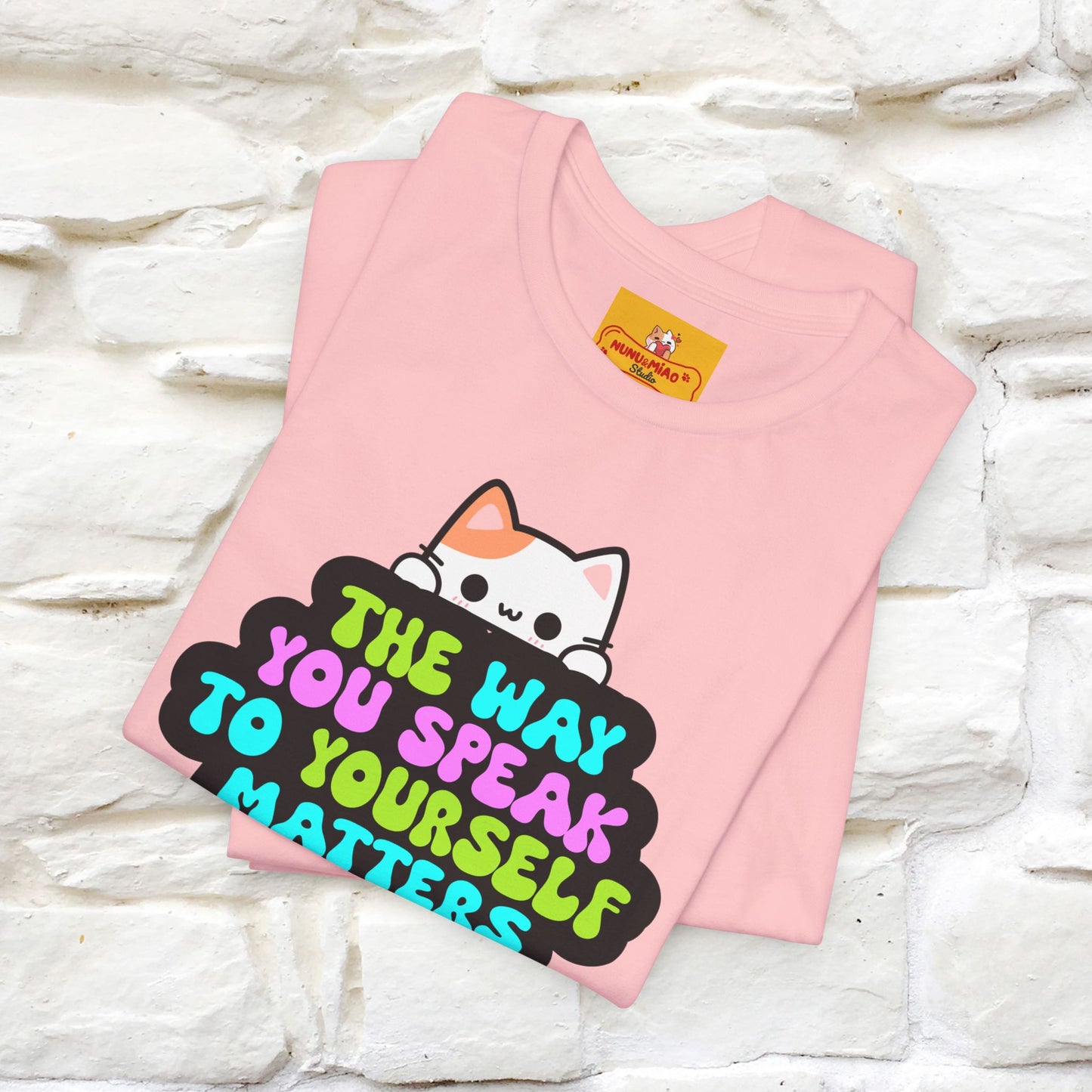 "The Way You Speak To Yourself Matters" |Cat T-Shirt | Nunu&Miao Studio - Nunu&Miao Studio