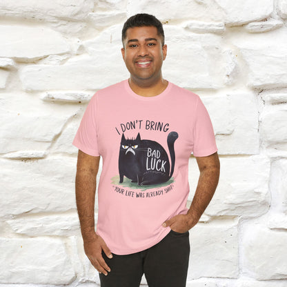 I Don’t Bring Bad Luck, Your Life Was Already Sh... Cat T-Shirt | Nunu^Miao Studio - Nunu&Miao Studio