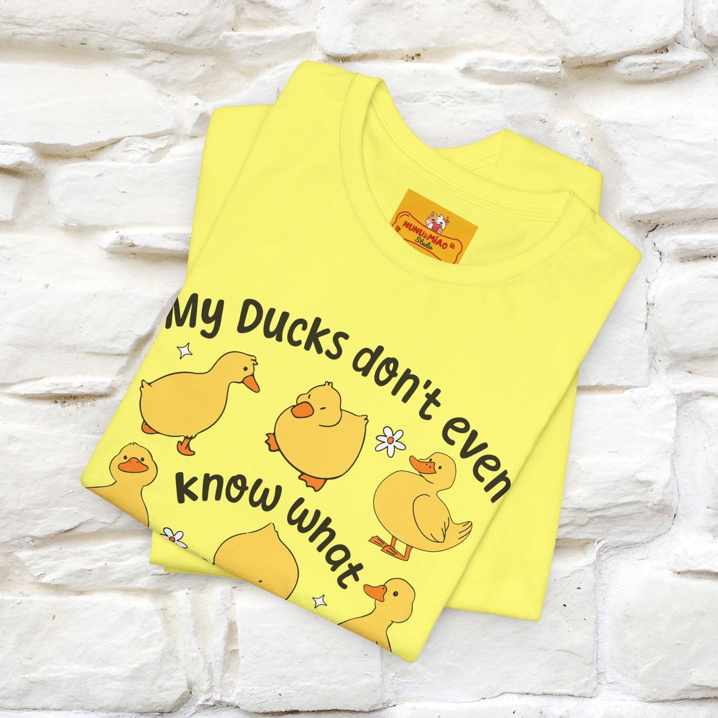 "My Duck Don't Even Know What A Row Is" Funny T-shirt |Nunu&Miao Studio - Nunu&Miao Studio
