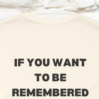 “If You Want To Be Remembered..." Funny Cat T-Shirt | Front & Back Design | Nunu&Miao Studio