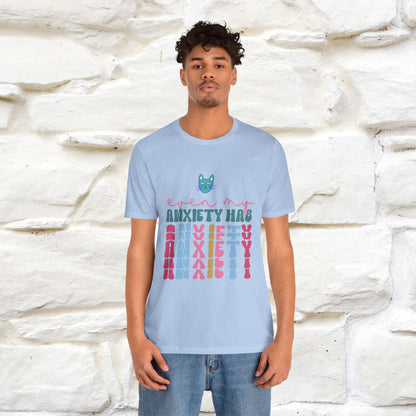 "Even My Anxiety Has Anxiety" T-shirt for Men & Women | 100% Cotton* - Nunu&Miao Studio