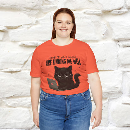 "None of your Emails Are Finding Me Well" Cat T-Shirt | Nunu&Miao Studio - Nunu&Miao Studio