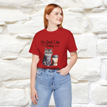''You Smell Like Drama and a Headache" Cat T-Shirt | Nunu&Miao Studio - Nunu&Miao Studio