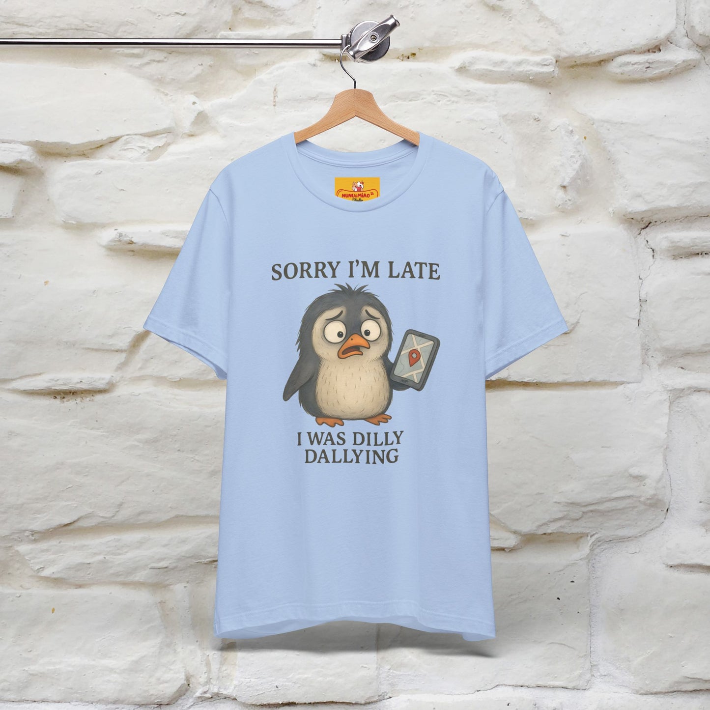 "Sorry I am Late, I was Dilly Dallying" Funny T-shirt |Nunu&Miao Studio - Nunu&Miao Studio