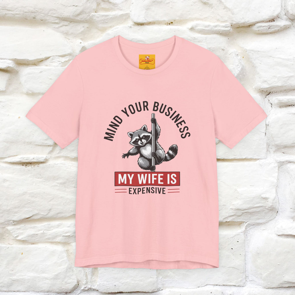 "Mind Your Business My Wife Is Expencive" Funny T-shirt |Nunu&Miao Studio