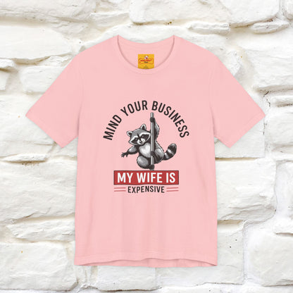 "Mind Your Business My Wife Is Expencive" Funny T-shirt |Nunu&Miao Studio