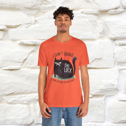 I Don’t Bring Bad Luck, Your Life Was Already Sh... Cat T-Shirt | Nunu^Miao Studio - Nunu&Miao Studio