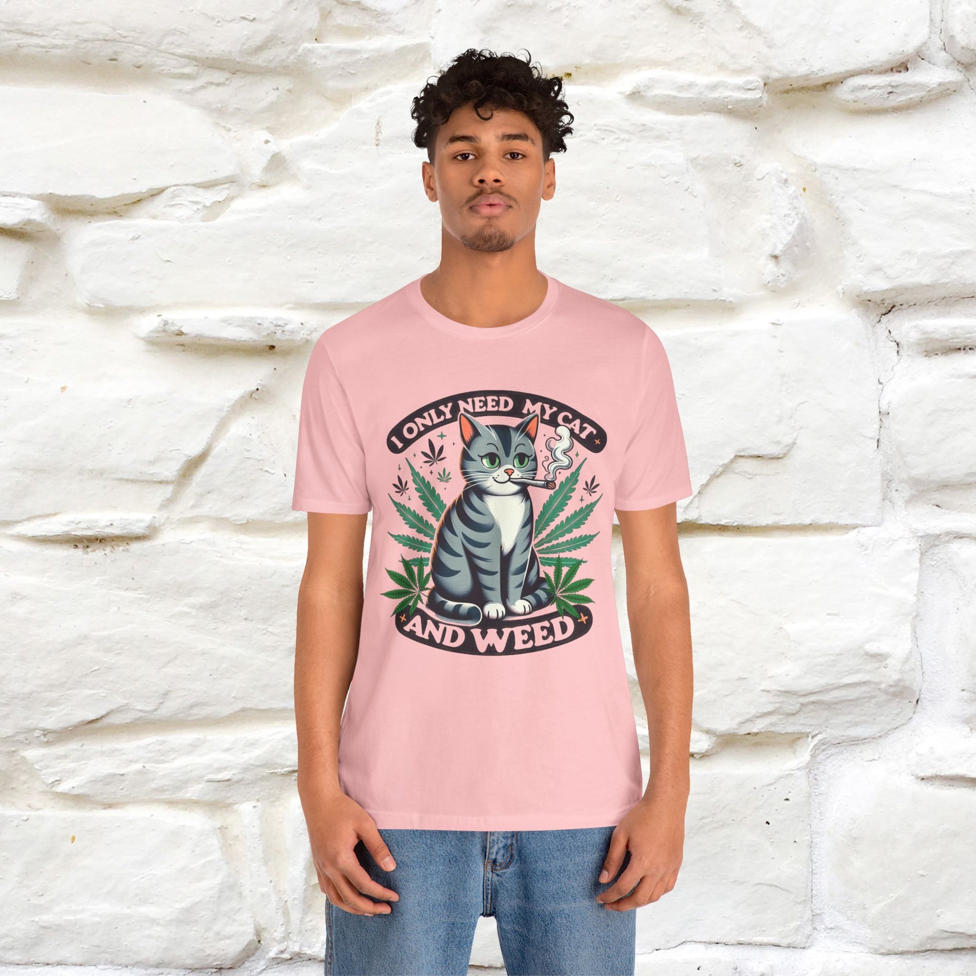 I Only Need My Cat and Weed Funny T-Shirt for Men & Women | 100% Cotton* - Nunu&Miao Studio