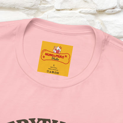 "Everything Is Fugureoutable"| Lifestyle Shirt |Nunu&Miao Studio - Nunu&Miao Studio