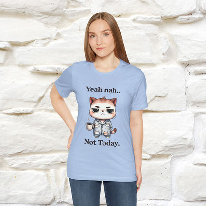"Yeah Nah ... Not Today." |Funny Cat T-Shirt | Nunu&Miao Studio