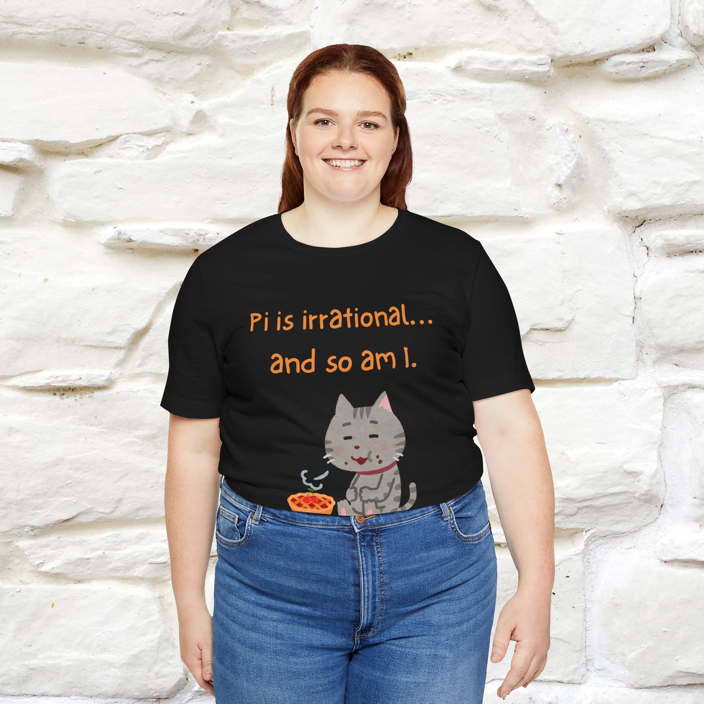 “Pi Is Irrational... And So Am I…''| Funny T-Shirt | Nunu&Miao Studio