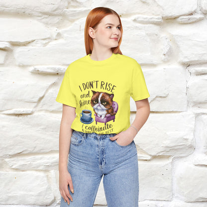 I Don’t Rise and Shine, I Caffeinate ....| Funny Cat T-Shirt| Nunu&Miao Studio - Nunu&Miao Studio