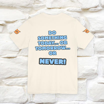 "Do something today… or tomorrow… or never." Cat T-Shirt| Front & Back Design | Nunu&Miao Studio - Nunu&Miao Studio