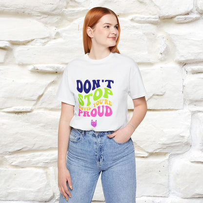 "Don't Stop Until You're Proud" |Cat T-Shirt | Nunu&Miao Studio - Nunu&Miao Studio