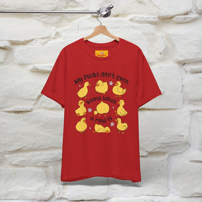"My Duck Don't Even Know What A Row Is" Funny T-shirt |Nunu&Miao Studio - Nunu&Miao Studio