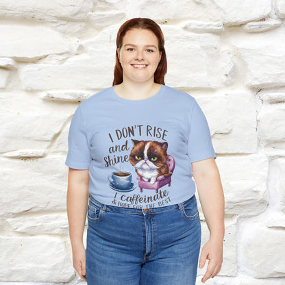 I Don’t Rise and Shine, I Caffeinate ....| Funny Cat T-Shirt| Nunu&Miao Studio - Nunu&Miao Studio