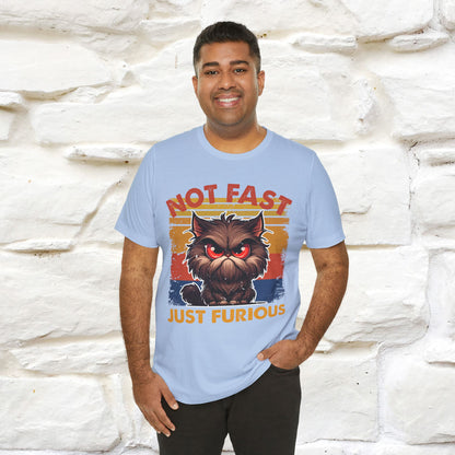 Not Fast, Just Furious |  Sarcastic Cat T-Shirt | Nunu&Miao Studio - Nunu&Miao Studio