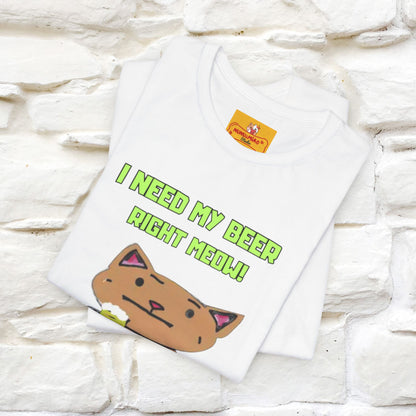 "I Need My Beer Right Meow!" Cat  T-shirt |Nunu&Miao Studio