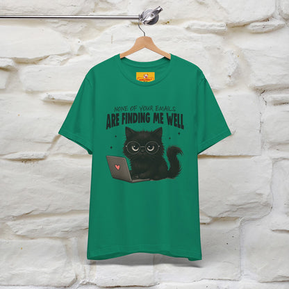 "None of your Emails Are Finding Me Well" Cat T-Shirt | Nunu&Miao Studio - Nunu&Miao Studio