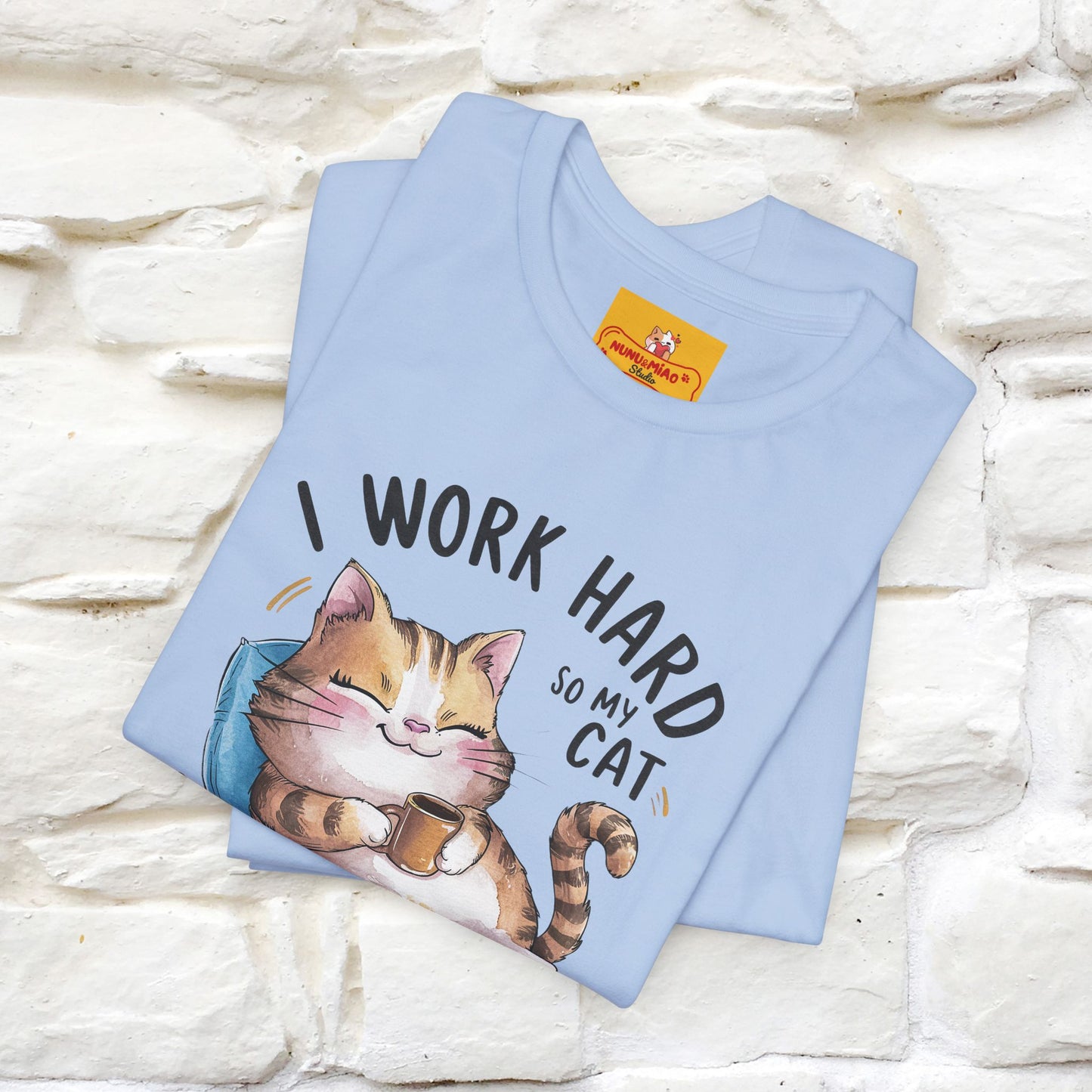 I Work Hard So My Cat Can Have a Better Life | Funny Cat Shirt  | Nunu&Miao Studio - Nunu&Miao Studio